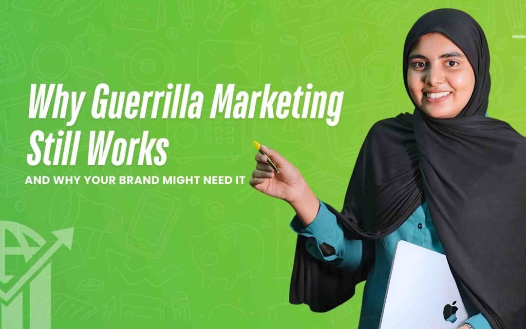 Why Guerrilla Marketing Still Works