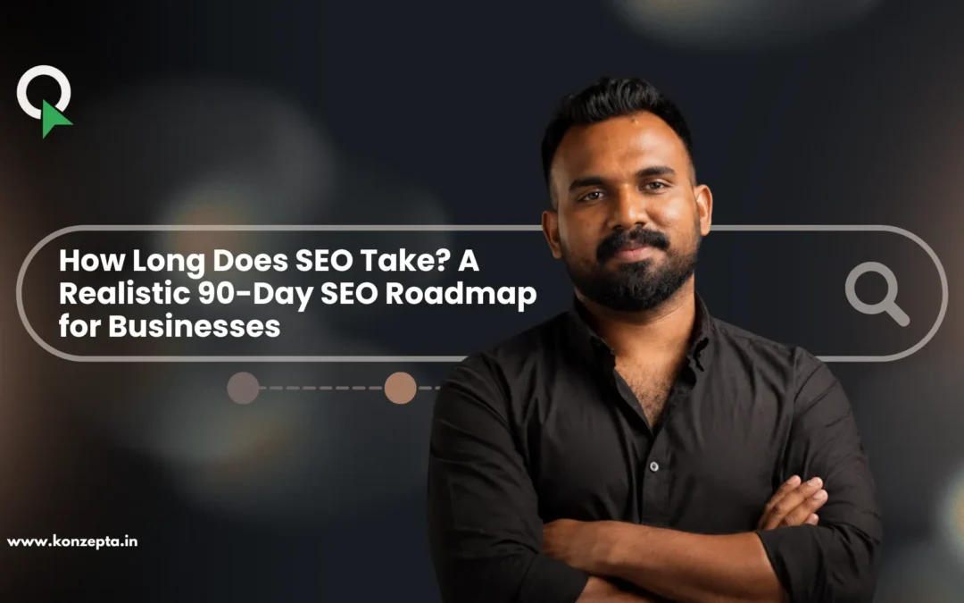 How Long Does SEO Take? A Realistic 90-Day SEO Roadmap for Businesses