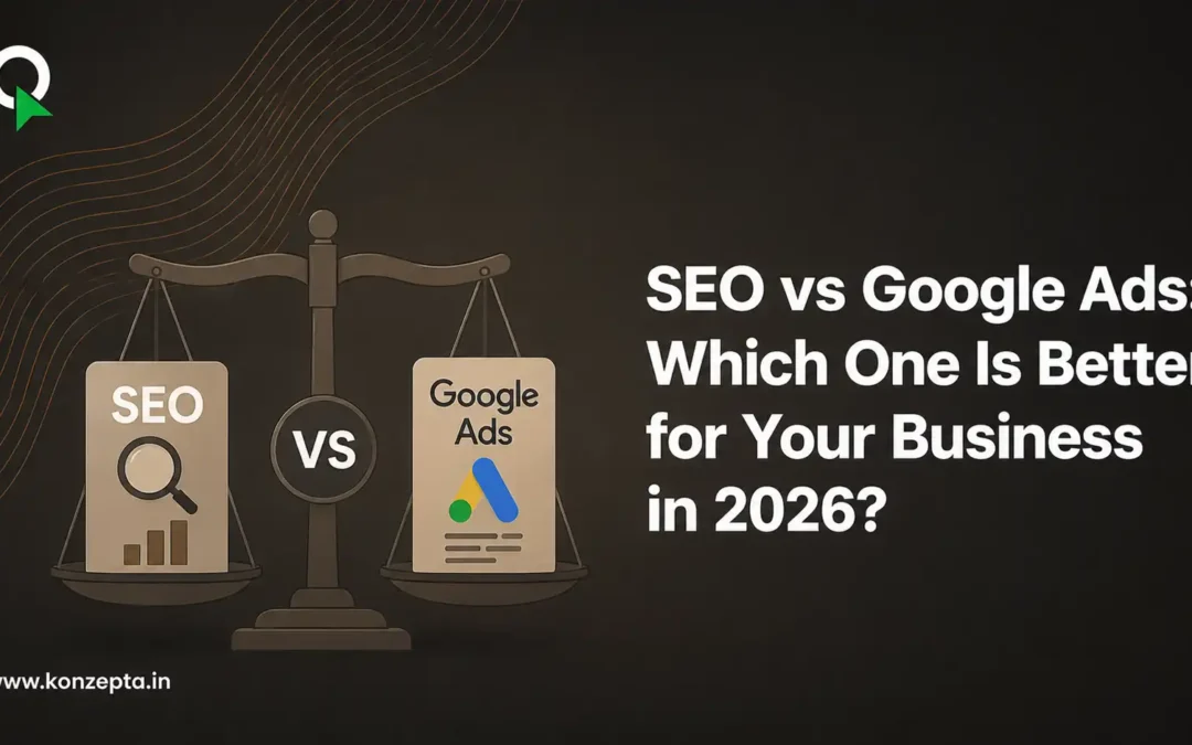 SEO vs Google Ads: Which One Is Better for Your Business in 2026?