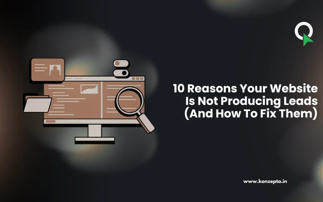 10 Reasons Your Website Is Not Producing Leads (And How To Fix Them)