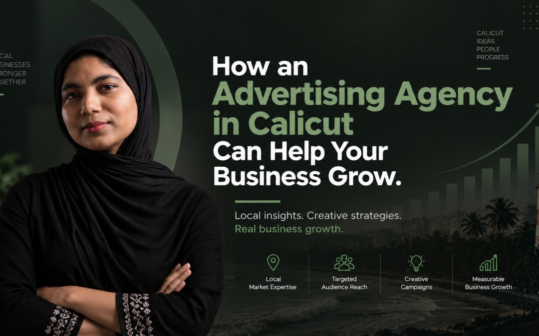 How an Advertising Agency in Calicut Can Help Your Business Grow