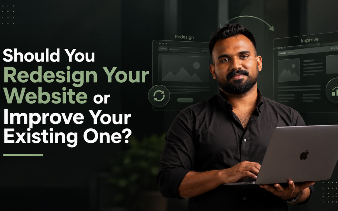 Should You Redesign Your Website or Improve Your Existing One?