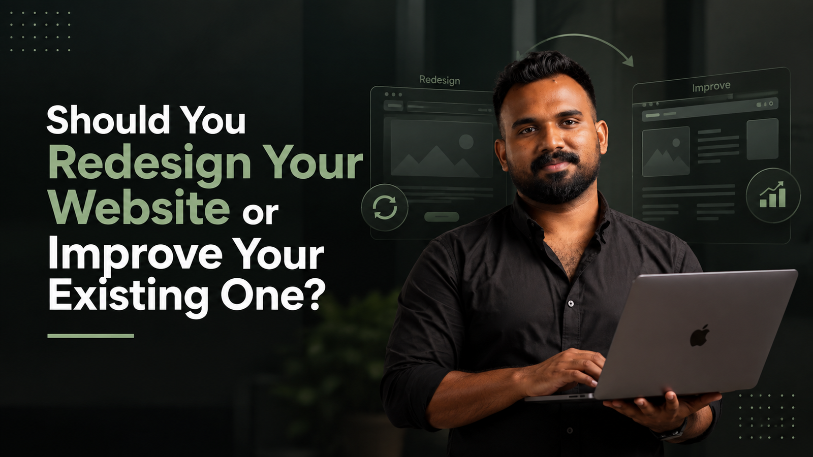 Should You Redesign Your Website or Improve Your Existing One