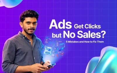 Ads Get Clicks but No Sales? 5 Mistakes and How to Fix Them