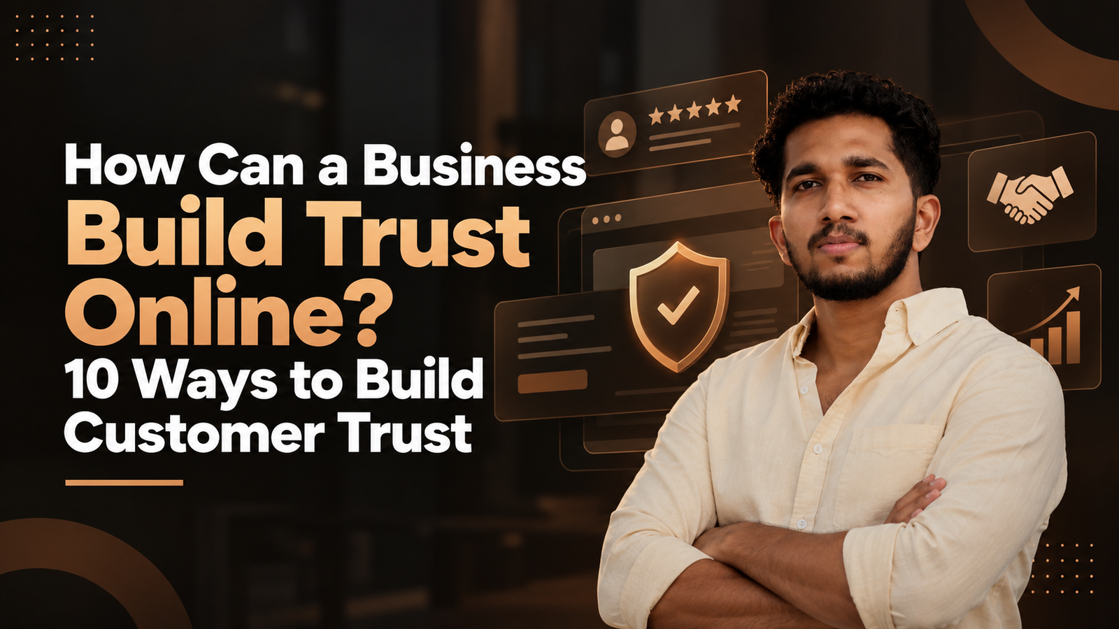 How Can a Business Build Trust Online 10 Ways to Build Customer Trust